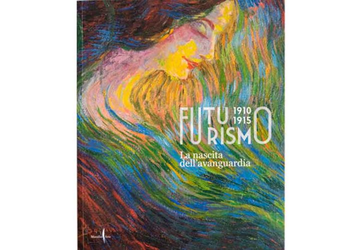 Futurismo. La nascita dell’avanguardia 1910-1915